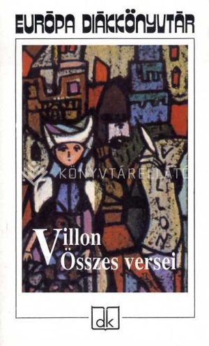 Kép: Villon összes versei (Európa diákkönyvtár)