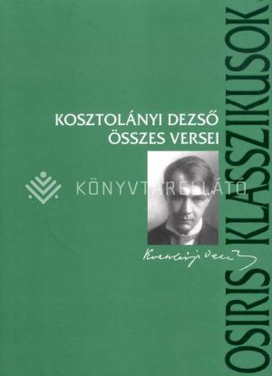 Kép: Kosztolányi Dezső összes versei (Osiris)