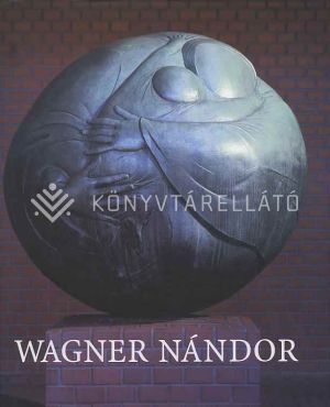 Kép: Wagner Nándor, a filozófus szobrász