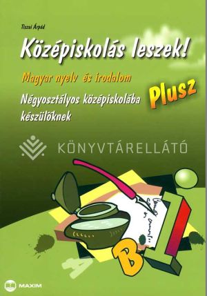 Kép: Középiskolás leszek! Plusz - Magyar nyelv és irodalom (Négyosztályos középiskolába készülőknek)