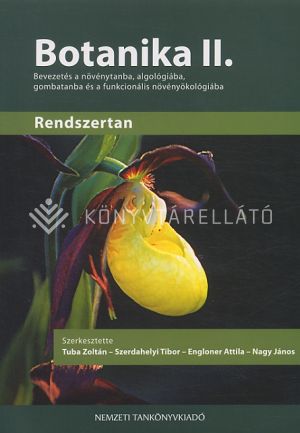 Kép: Botanika II. Bevezetés a növénytanba, algológiába, gombatanba és a funkcionális növényökológiába RENDSZERTAN