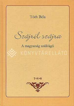 Kép: Szájról szájra a magyarság szállóigéi