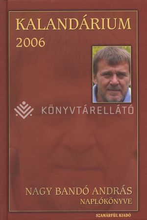 Kép: Kalandárium 2006 - Nagy Bandó András naplókönyve
