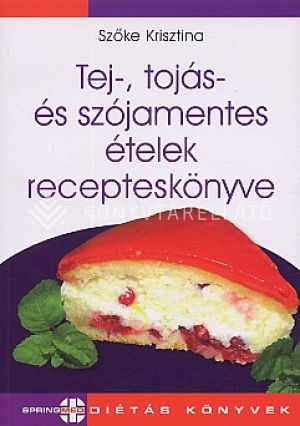 Kép: Tej- tojás- és szójamentes ételek recepteskönyve