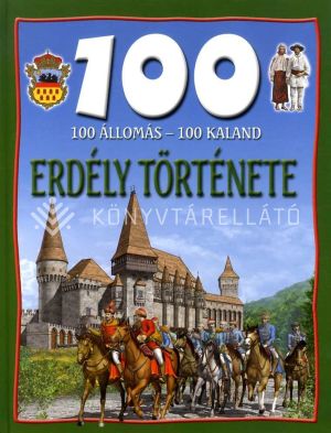 Kép: Erdély története  (100 állomás - 100 kaland)