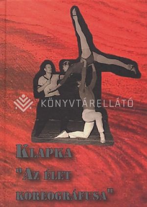 Kép: Klapka, az élet koreográfusa