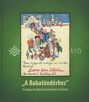Kép: A "Babatündérhez" - A budapesti játékkereskedelem története