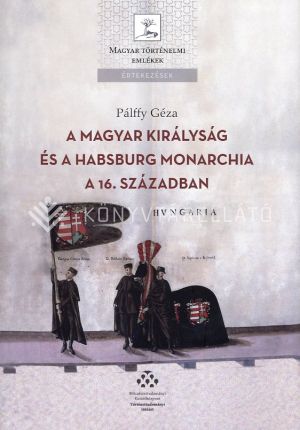 Kép: A Magyar Királyság és a Habsburg monarchia