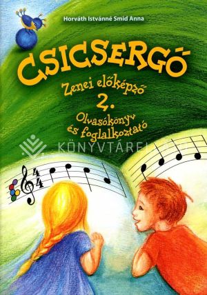 Kép: CSICSERGŐ Olvasókönyv és foglalkoztató - Zenei előképző 2. évf. számára