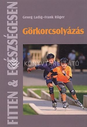 Kép: Görkorcsolyázás - Fitten & egészségesen