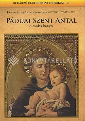 Kép: Páduai Szent Antal - A csodák könyve