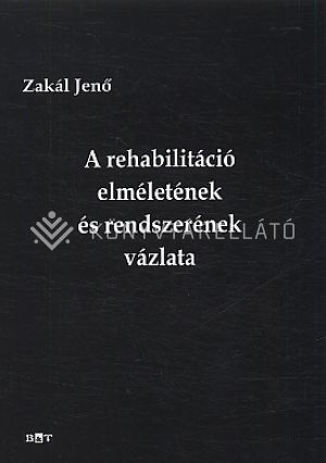 Kép: A rehabilitáció elméletének és rendszerének vázlata