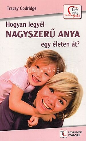 Kép: Hogyan legyél nagyszerű anya egy életen