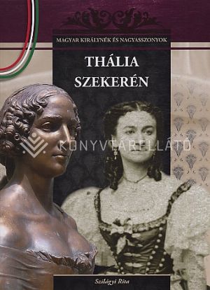 Kép: Thália szekerén  (Magyar királynék és nagyasszonyok 14.)