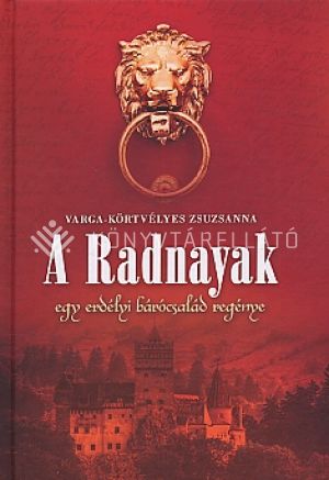 Kép: A Radnayak - egy erdélyi bárócsalád regénye