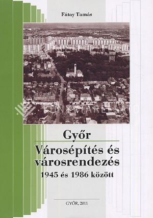 Kép: Győr városépítés és városrendezés 1945 és 1986 között