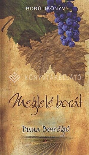 Kép: Meglelé borát - a Duna borrégió borútikönyv