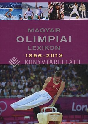 Kép: Magyar olimpiai lexikon 1896-2012 +CD