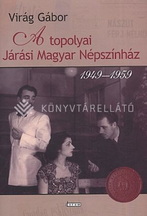 Kép: A topolyai járási magyar népszínház 1949
