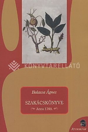 Kép: Balassa Ágnes szakácskönyve - Anno 1769