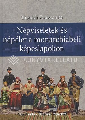 Kép: Népviseletek és népélet a monarchiabeli képeslapokon