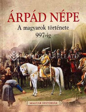 Kép: Árpád népe - magyar históriák I.
