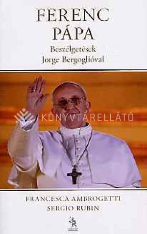 Kép: Ferenc pápa - beszélgetések jorge bergog