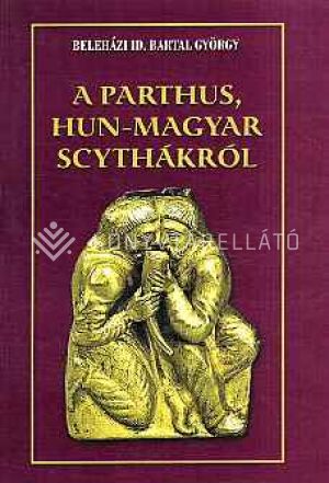 Kép: A párthus, hun-magyar scythákról