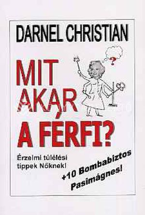 Kép: Mit akar a férfi? - Érzelmi túlélési tippek nőknek!