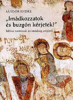 Kép: Imádkozzatok és buzgón kérjetek!
