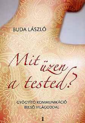 Kép: Mit üzen a tested? - Gyógyító kommunikáció belső világoddal