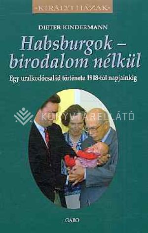 Kép: Habsburgok - birodalom nélkül (Királyi házak)