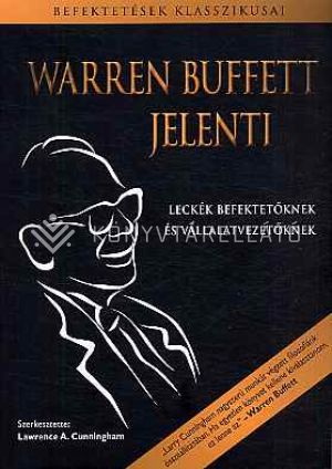 Kép: Warren Buffett jelenti - leckék befektetőknek és vállalatvezetőknek