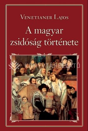 Kép: A magyar zsidóság története - Nemzeti könyvtár