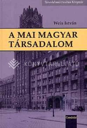 Kép: A mai magyar társadalom (Weis István)