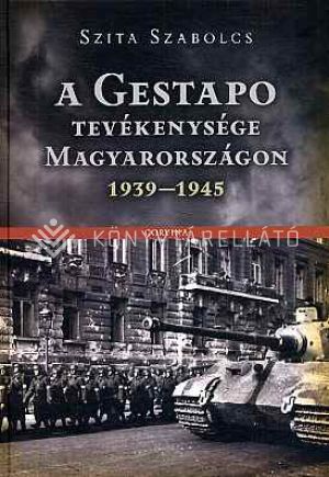 Kép: A Gestapo tevékenysége Magyarországon 1939-1945