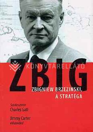 Kép: Zbig- Zbigniew Brzezinski, a stratéga