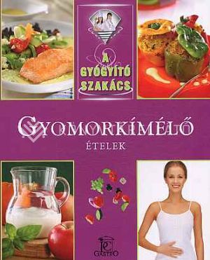 Kép: Gyomorkímélő ételek - A gyógyító szakács