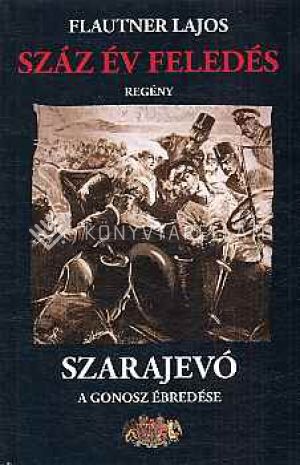 Kép: Száz év feledés - Szarajevó a gonosz ébredése