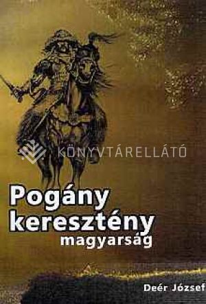 Kép: Pogány keresztény magyarság