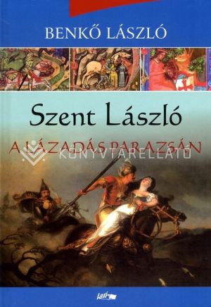 Kép: Szent László I. - A lázadás parazsán