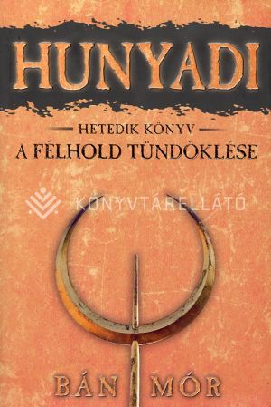 Kép: Hunyadi 7. - A félhold tündöklése  (Új kiadás)