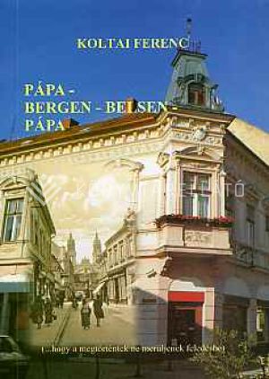 Kép: Pápa - Bergen-Belsen - Pápa