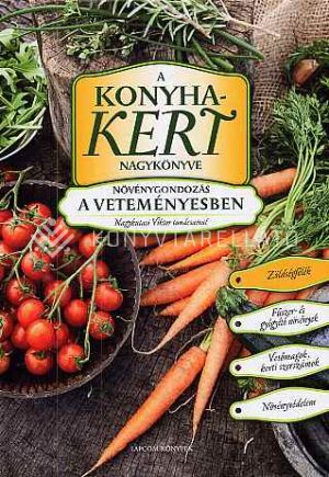 Kép: A konyhakert nagykönyve - Növénygondozás a veteményesben