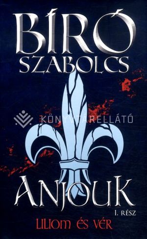 Kép: Liliom és Vér - Anjouk I.