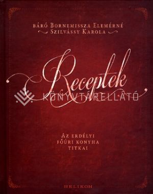Kép: Receptek - az erdélyi főúri konyha titkai