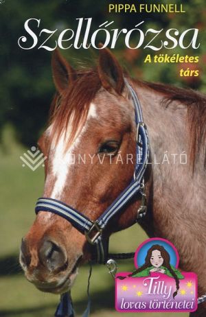 Kép: Szellőrózsa - A tökéletes társ - Tilly lovas történetei 3