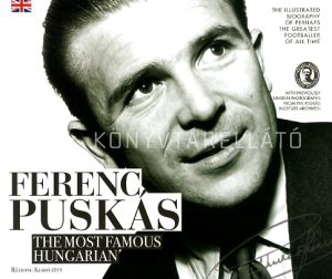 Kép: Ferenc Puskás, the most Famous Hungarian