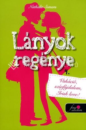 Kép: Lányok regénye 4. - Vakáció, szívfájdalom, Irish love!