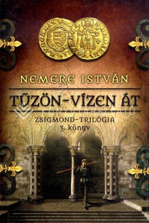 Kép: Tűzön - vízen át - Zsigmond-trilógia 3.